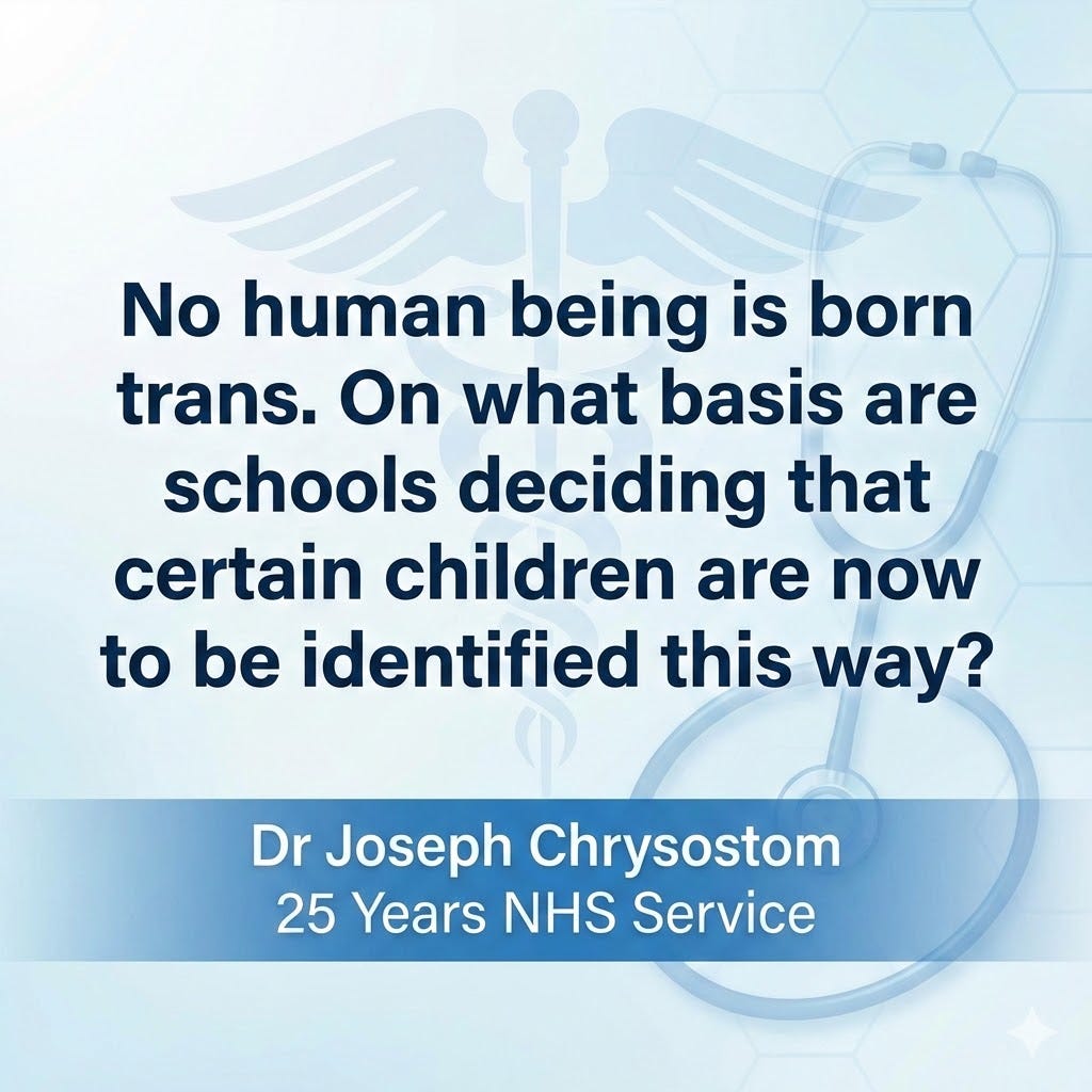 Medical professional quote from Dr Joseph Chrysostom NHS doctor stating no human being is born trans questioning schools authority to designate children as trans without anatomical physiological or genetic evidence - Vale of Glamorgan trans toolkit critique
