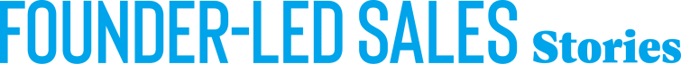 Founder-Led Sales Stories