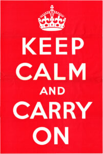 Keep calm and carry on.