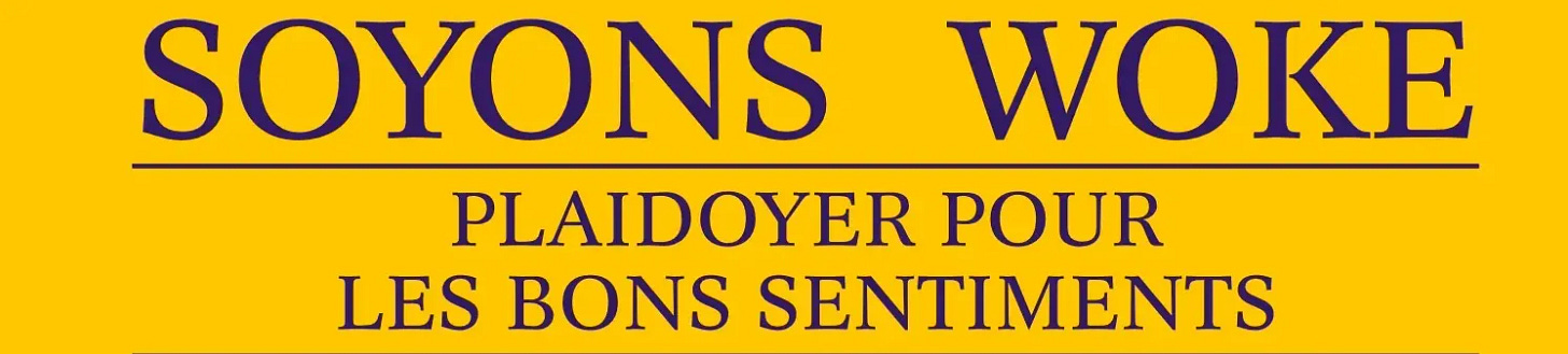 Titre sur la couverture de "Soyons Woke: plaidoyer pour les bons sentiments" de Pierre Tevanian