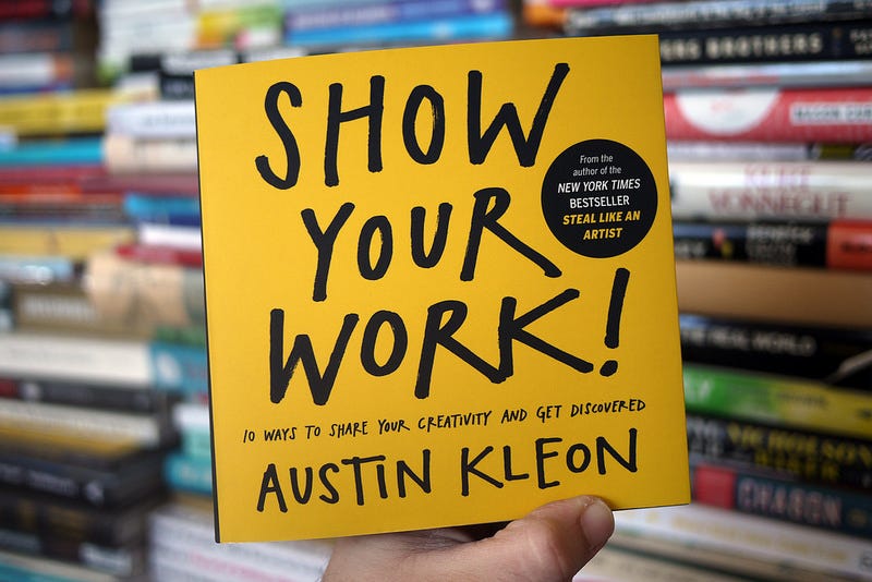 Show Your Work! a book by Austin Kleon Show Your Work! a book by Austin Kleon