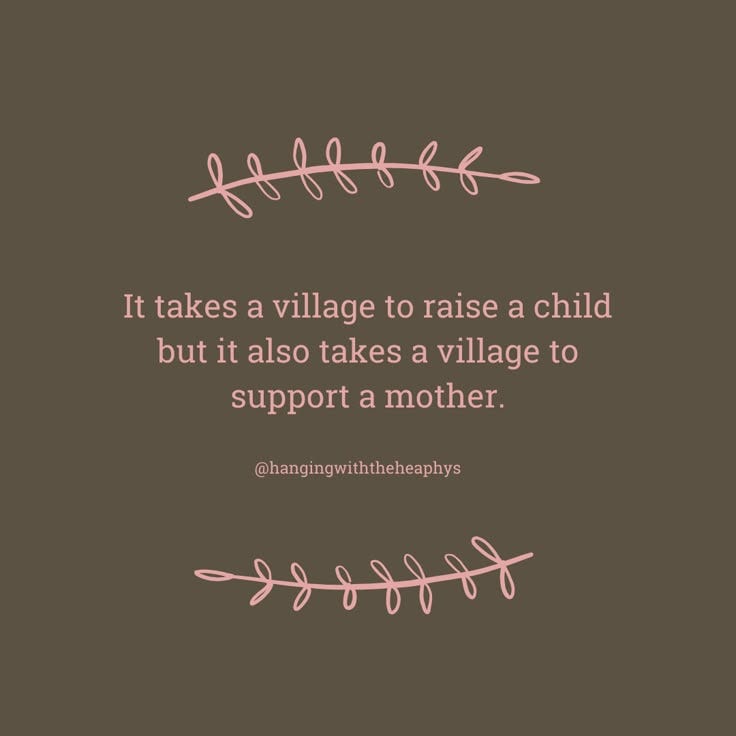 This may contain: a quote that says it takes a village to raise a child but it also takes a village to support a mother