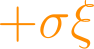 + \sigma\xi