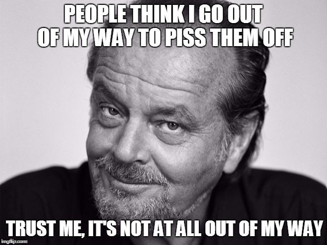 Piss them all off - Imgflip