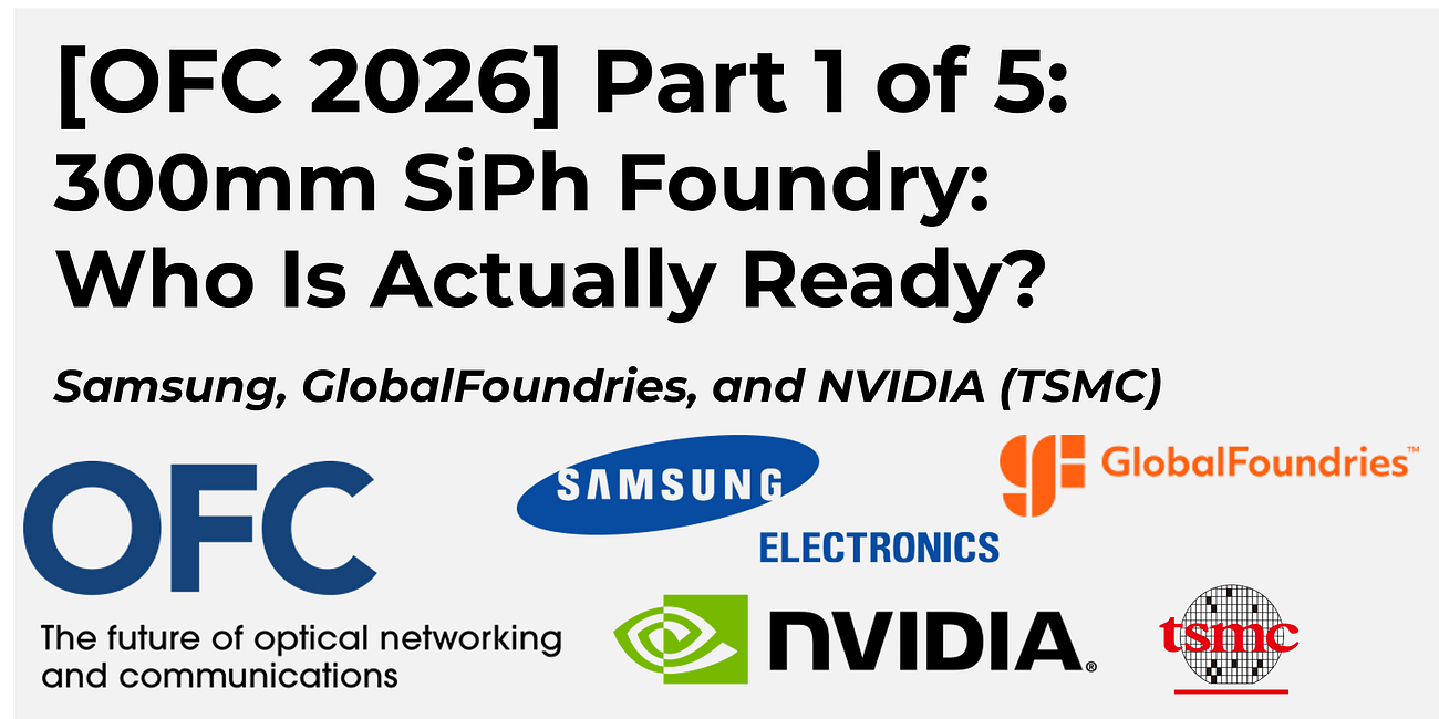[OFC 2026] Part 1 of 5: 300mm SiPh Foundry: Who Is Actually Ready?