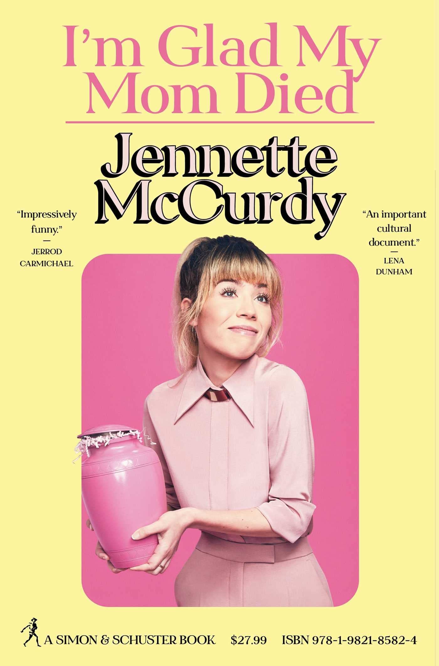 I'm Glad My Mom Died: McCurdy, Jennette: 9781982185824: Amazon.com: Books