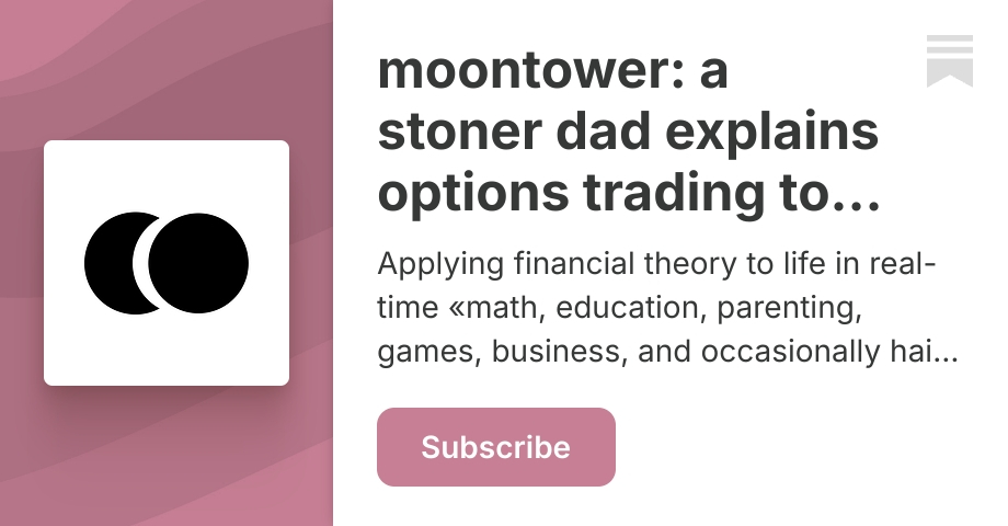 moontower: a stoner dad explains options trading to his kids | Kris ...