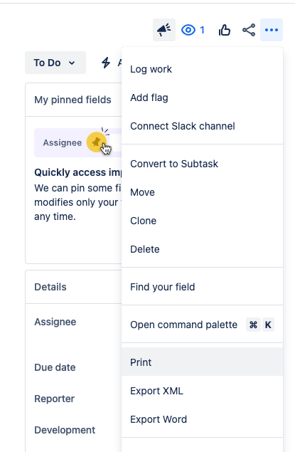 The Jira issue menu with Print highlighted, which opens a print view of the whole ticket. The Jira issue menu with Print highlighted, which opens a print view of the whole ticket.