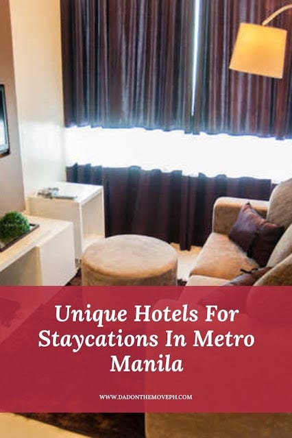 Metro Manila staycation Unique hotels for staycation in Metro Manila