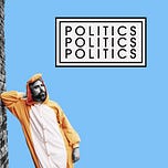 Politics Politics Politics 