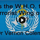 Dr. Vernon Coleman: Is the W.H.O. the Terrorist Wing of the UN?