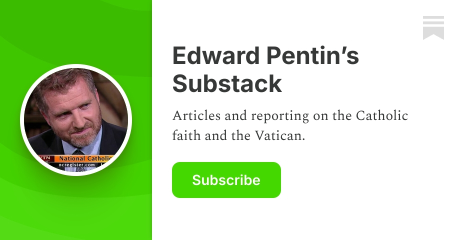 Edward Pentin’s Substack | Substack