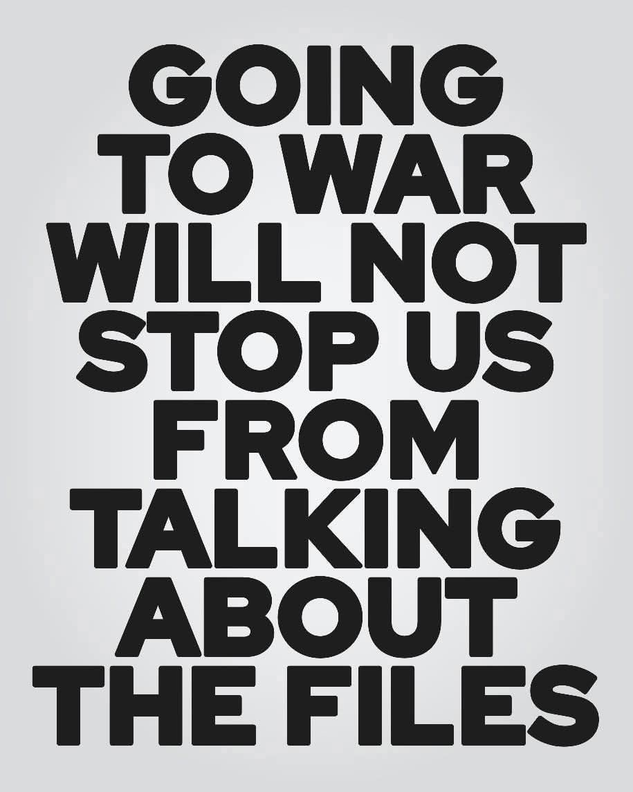 May be a graphic of text that says 'GOING TO WAR WILLNOT WILL NOT STOP TOPUS US FROM TALKING ABOUT THE FILES' May be a graphic of text that says 'GOING TO WAR WILLNOT WILL NOT STOP TOPUS US FROM TALKING ABOUT THE FILES'