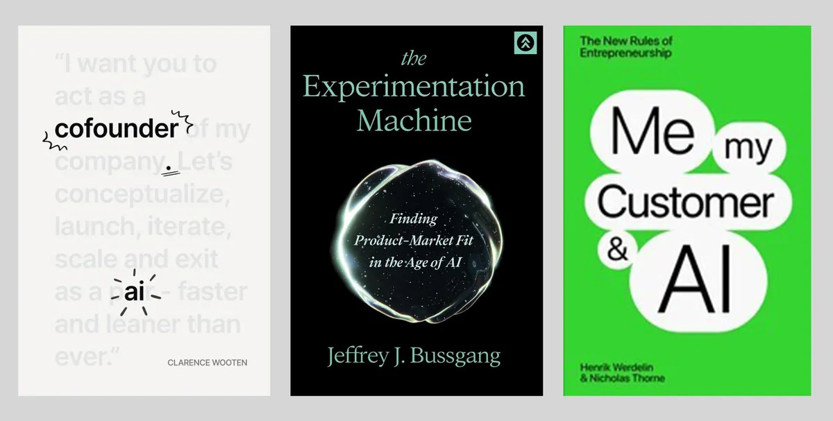 Book covers from left to right: Cofounder.AI; The Experimentation Machine; and Me, My Customer, and the AI
