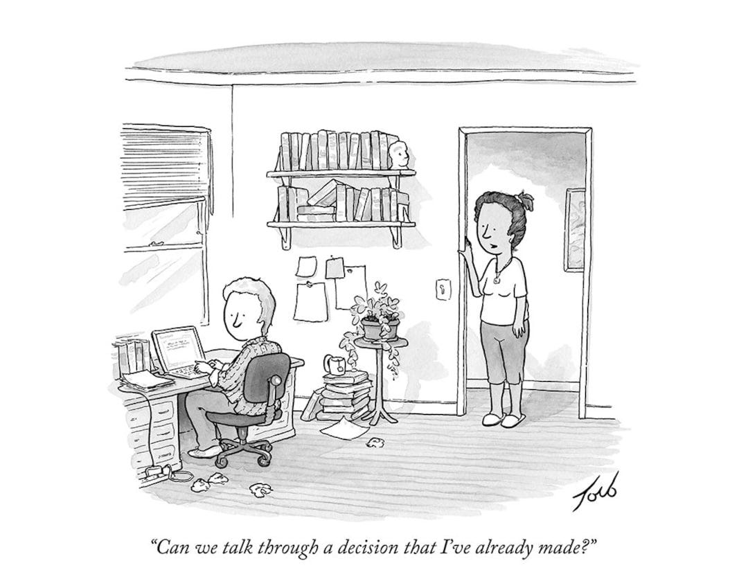 Signed Print of My New Yorker Cartoon "can We Talk Through A Decision That  I've Already Made?" - Etsy