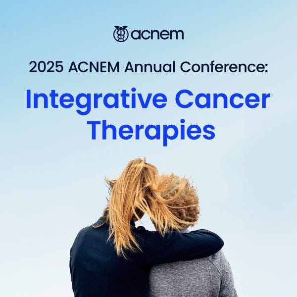 ACNEM 2025 Annual Conference: Integrative Cancer Therapies 