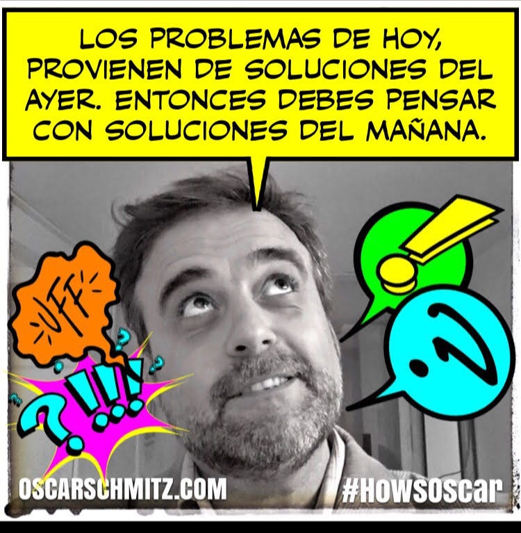 Los problemas de hoy, provienen del soluciones del ayer