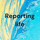 Reporting Life - Utpal Ghosh