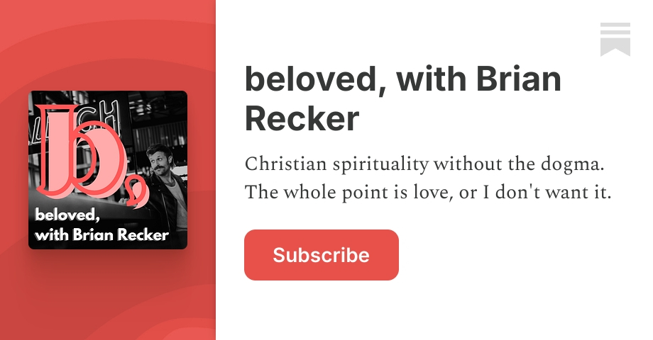 beloved, with Brian Recker | Substack