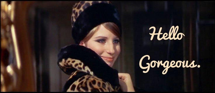 Barbra Streisand Funny Girl. "Hello gorgeous." | Girl humor, Classic movie quotes, Barbra streisand Barbra Streisand Funny Girl. "Hello gorgeous." | Girl humor, Classic movie quotes, Barbra streisand