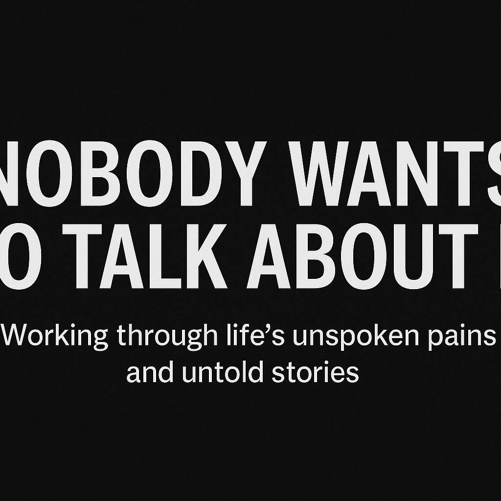 NOBODY WANTS TO TALK ABOUT IT 