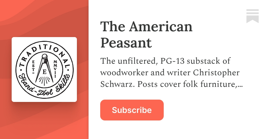 The American Peasant | Christopher Schwarz | Substack