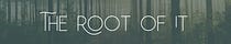 The Root of It 