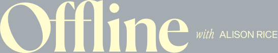 Offline, With Alison Rice