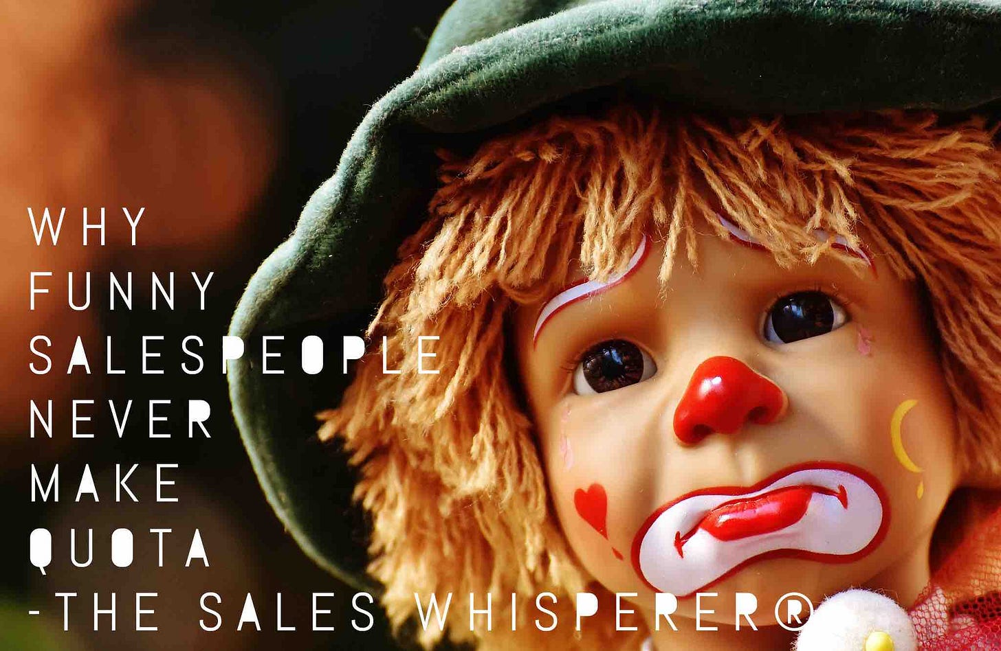 Why Sales Humor Ruins The Sale by Wes Schaeffer, The Sales Whisperer®