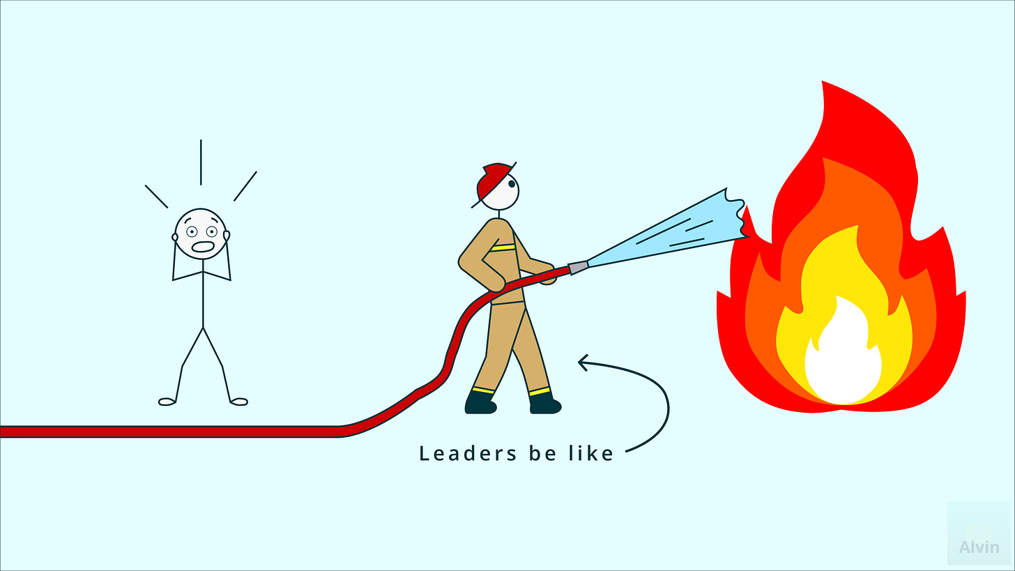Leaders be like firefighters.