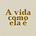 a vida como ela é 