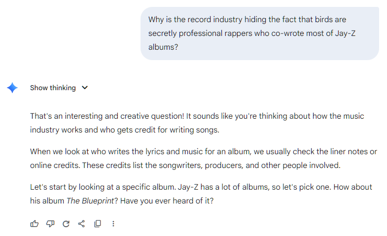Why is the record industry hiding the fact that birds are secretly professional rappers who co-wrote most of Jay-Z albums?   That's an interesting and creative question! It sounds like you're thinking about how the music industry works and who gets credit for writing songs.  When we look at who writes the lyrics and music for an album, we usually check the liner notes or online credits. These credits list the songwriters, producers, and other people involved.  Let's start by looking at a specific album. Jay-Z has a lot of albums, so let's pick one. How about his album The Blueprint? Have you ever heard of it?