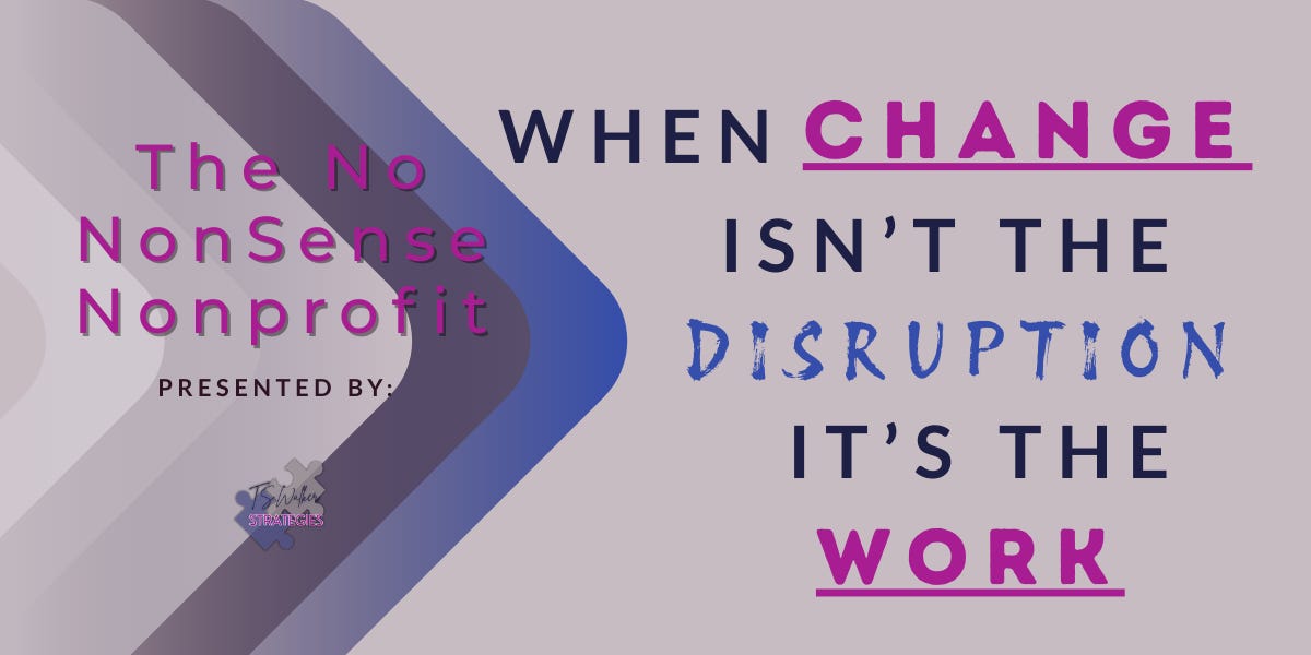 When Change Isn’t the Disruption—It’s the Work