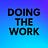 Doing the Work