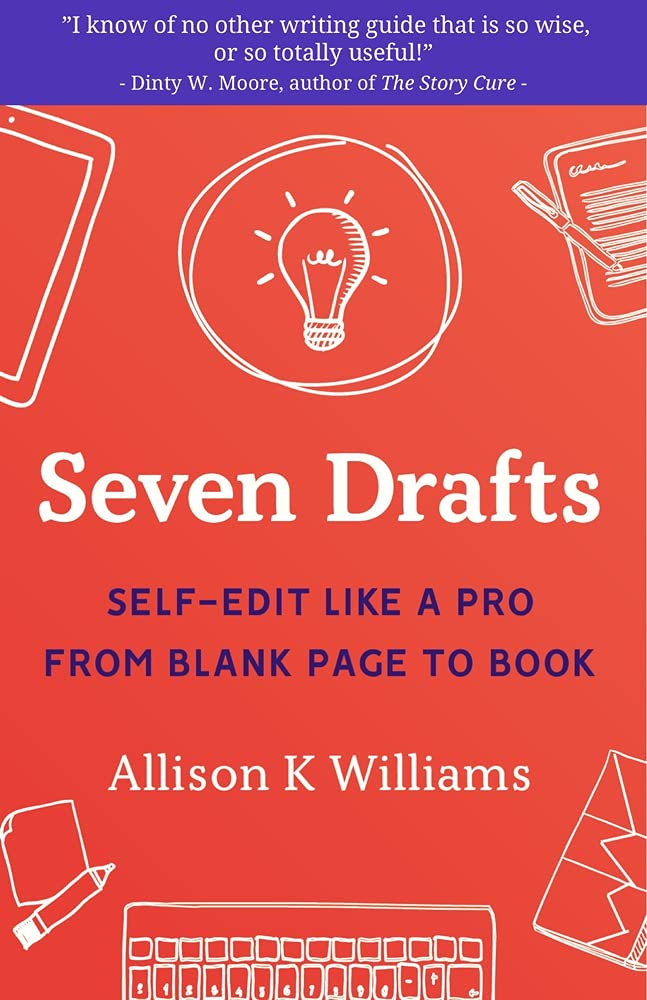 Amazon.com: Seven Drafts: Self-Edit Like a Pro from Blank Page to Book:  9781949116458: Williams, Allison K: Books