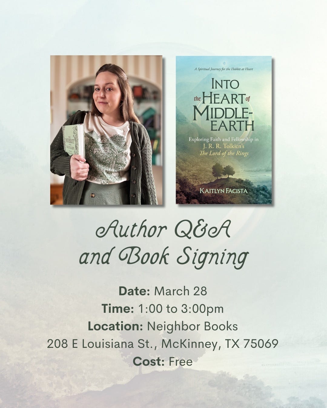 Promotional graphic for an author event. At the top are two images: on the left, a woman standing indoors holding a copy of The Hobbit and wearing a green cardigan and a shirt with a tree design; on the right, the book cover for Into the Heart of Middle-earth: Exploring Faith and Fellowship in J. R. R. Tolkien’s The Lord of the Rings by Kaitlyn Facista, featuring a mountainous landscape with trees and a lake. Below the images, text reads: “Author Q&A and Book Signing.” Event details: Date: March 28 Time: 1:00 to 3:00 pm Location: Neighbor Books, 208 E Louisiana St., McKinney, TX 75069 Cost: Free.