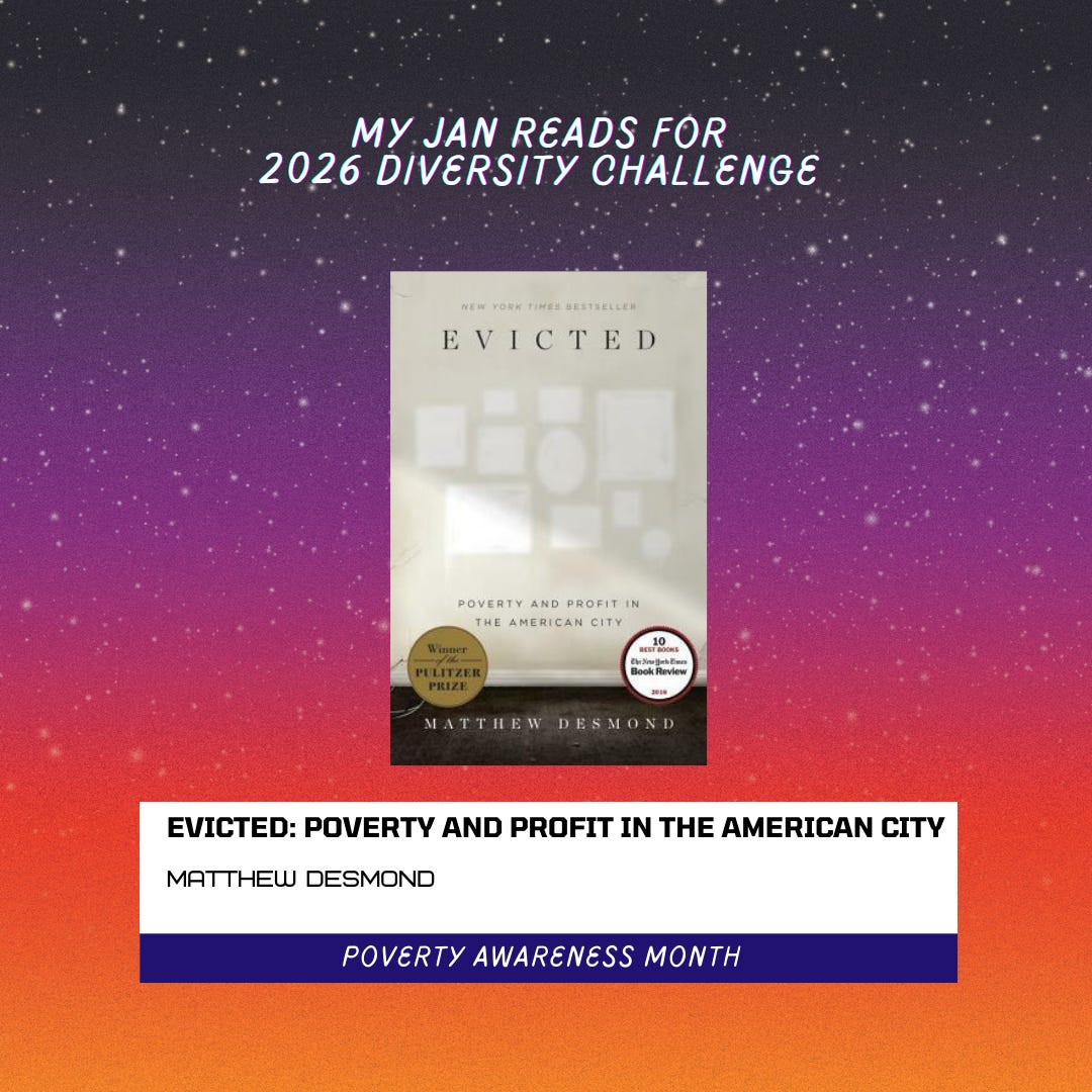 "My Jan Reads for 2026 Diversity Challenge. One book is shown against a starry purple to orange gradient background: Evicted: Poverty and Profit in the American City by Matthew Desmond. The cover shows a blurred image of apartment buildings with Pulitzer Prize and New York Times Book Review recognition badges. The requirement shown is 'Poverty Awareness Month'."