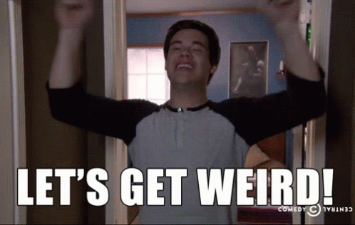 Lets Get Weird GIFs | Tenor
