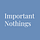 Important Nothings