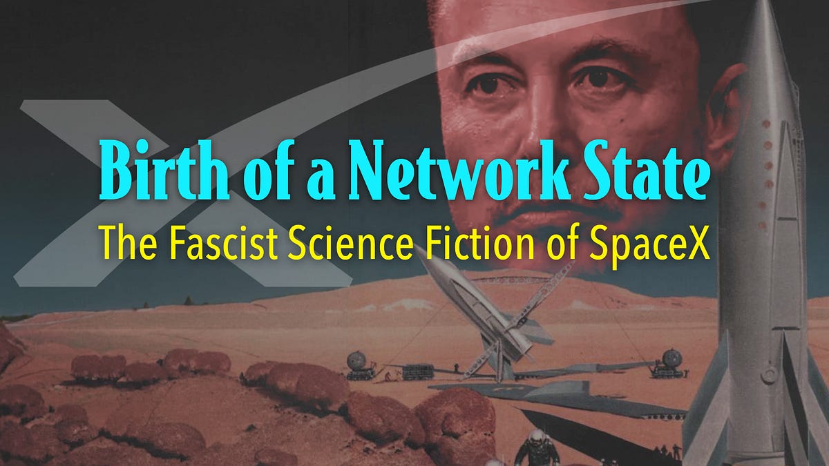 Birth of a Network State: The Fascist Science Fiction of SpaceX