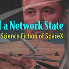 Birth of a Network State: The Fascist Science Fiction of SpaceX