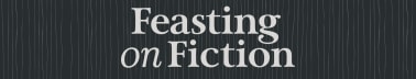 Feasting on Fiction