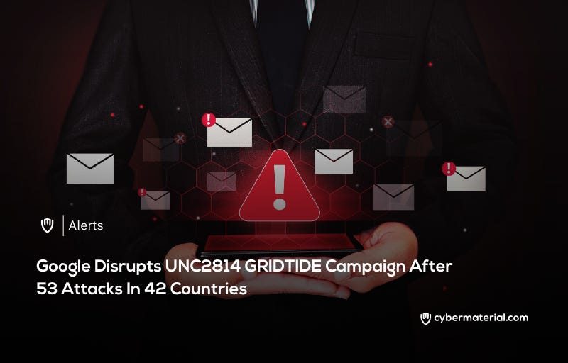 Google Halts Global UNC2814 Attacks