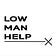 Low Man Help
