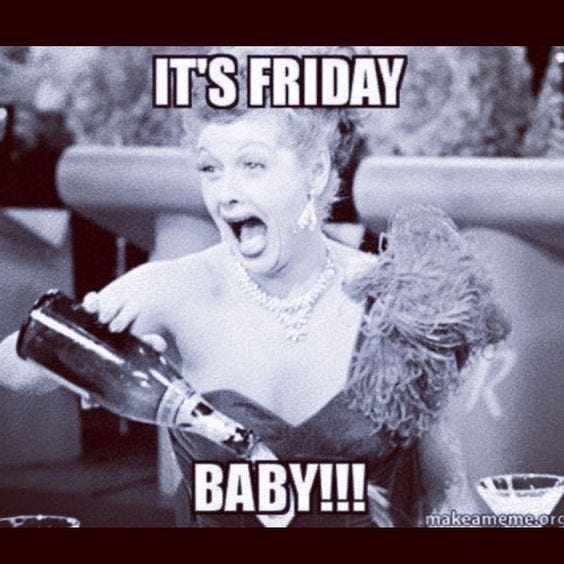 Pin by Bonnie Barowy on Lucille ball | Funny friday memes, Friday meme,  Friday humor