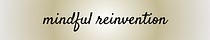 Mindful Reinvention