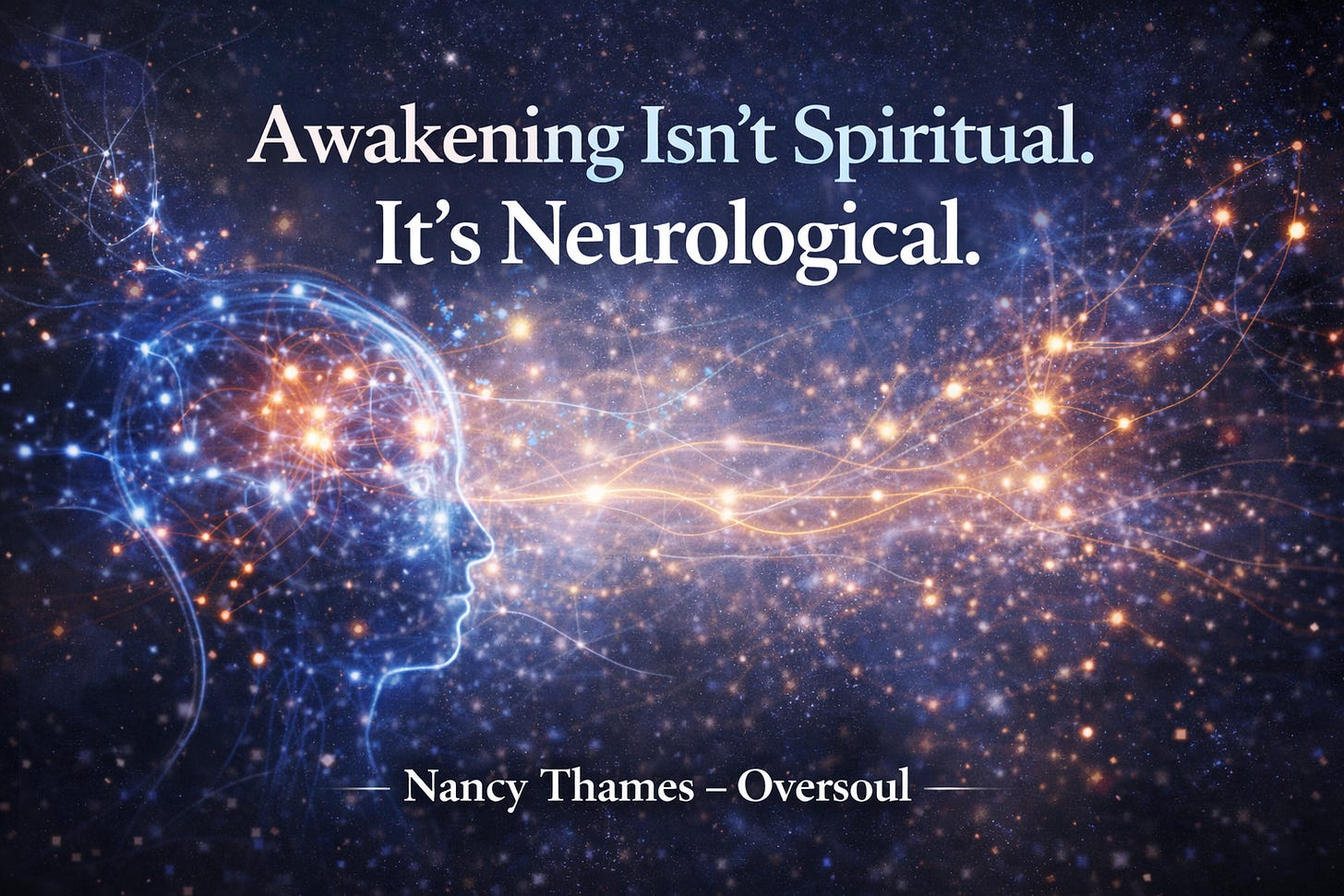 Awakening Isn’t Spiritual. It’s Neurological.