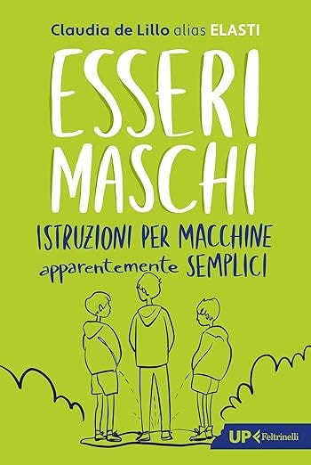 Esseri Maschi: Istruzioni per macchine apparentemente semplici Esseri Maschi: Istruzioni per macchine apparentemente semplici
