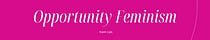 Opportunity Feminism with Karin Lips