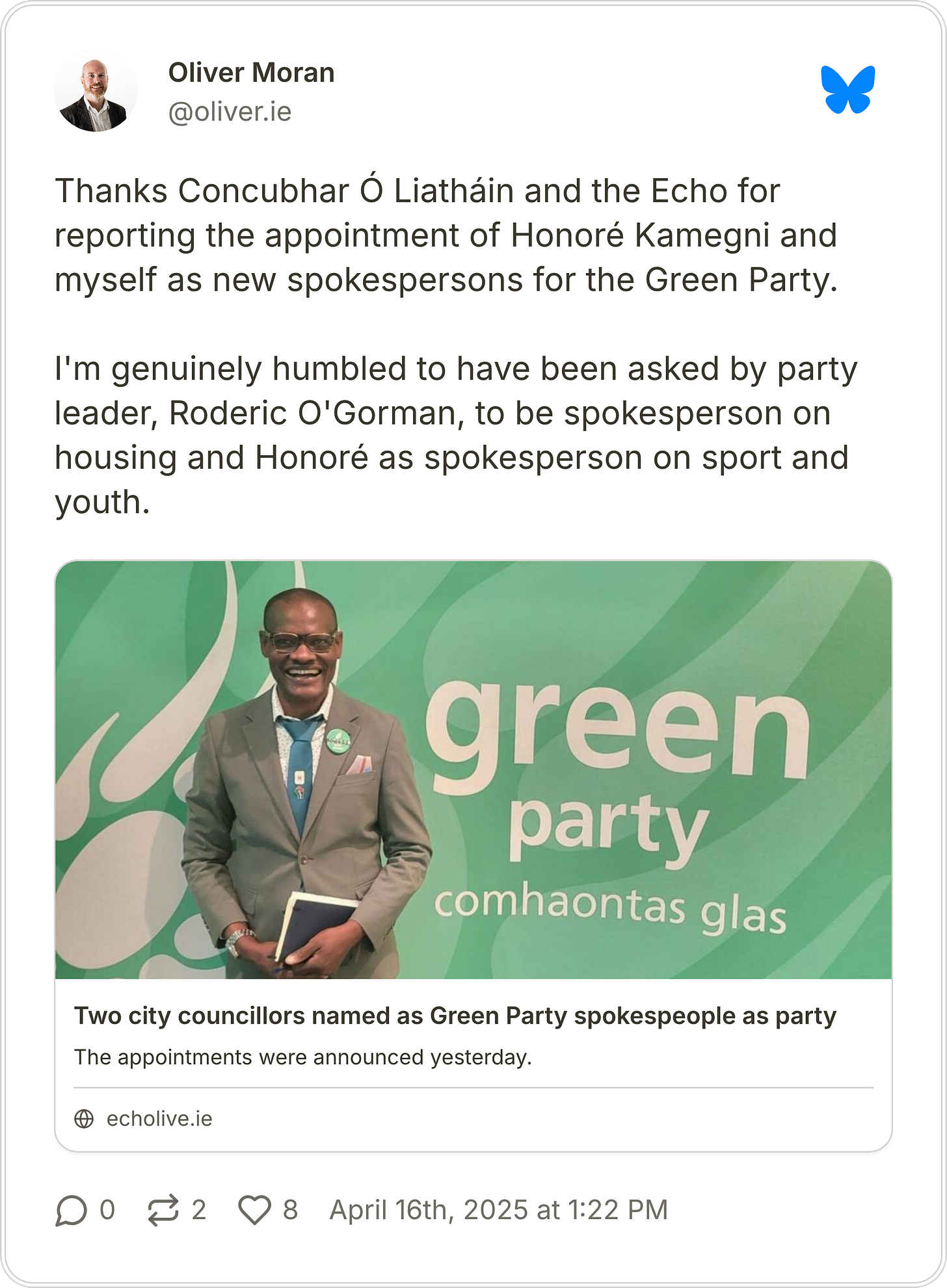 A post from Oliver Moran on Bluesky with the text, "Thanks Concubhar Ó Liatháin and the Echo for reporting the appointment of Honoré Kamegni and myself as new spokespersons for the Green Party. I'm genuinely humbled to have been asked by party leader, Roderic O'Gorman, to be spokesperson on housing and Honoré as spokesperson on sport and youth."